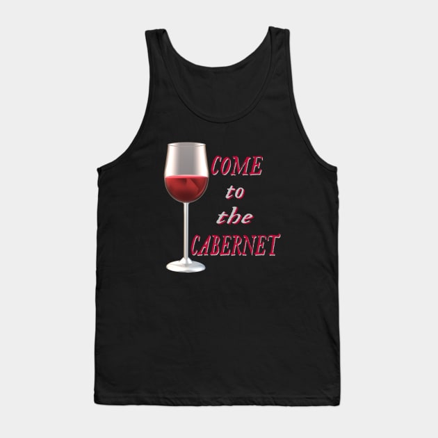 Come to the Cabernet.  Glass of Cabernet Sauvignon Red Wine. (Black Background) Tank Top by Art By LM Designs 